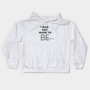 I Was Not Made To Be Subtle Kids Hoodie